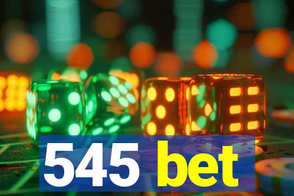 545 bet